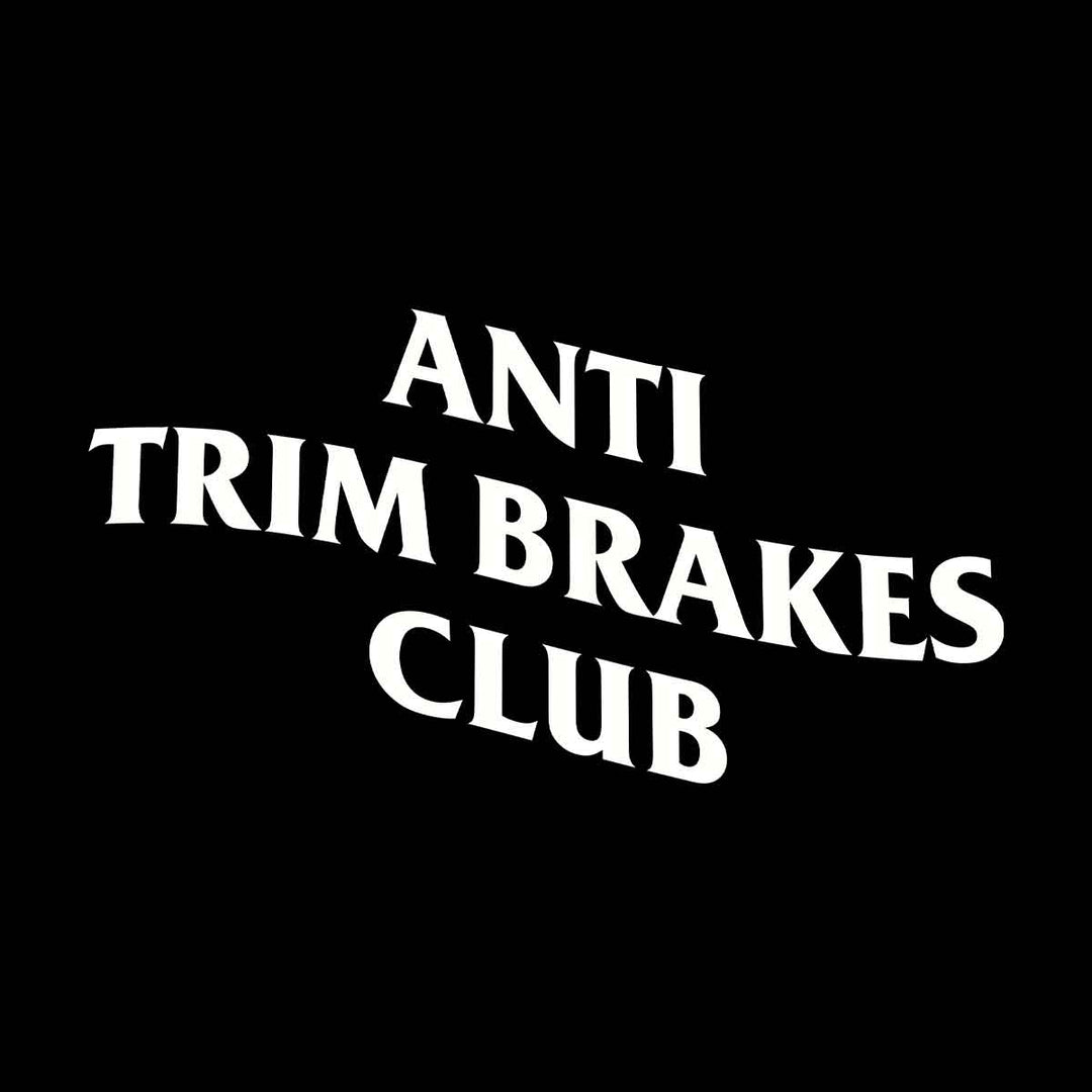 Anti Trim Brakes Club