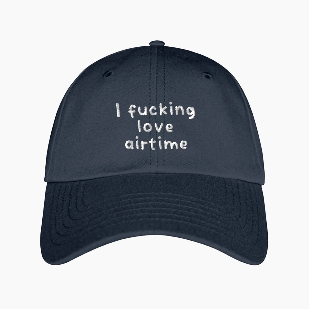 I F*CKING LOVE AIRTIME BASECAP
