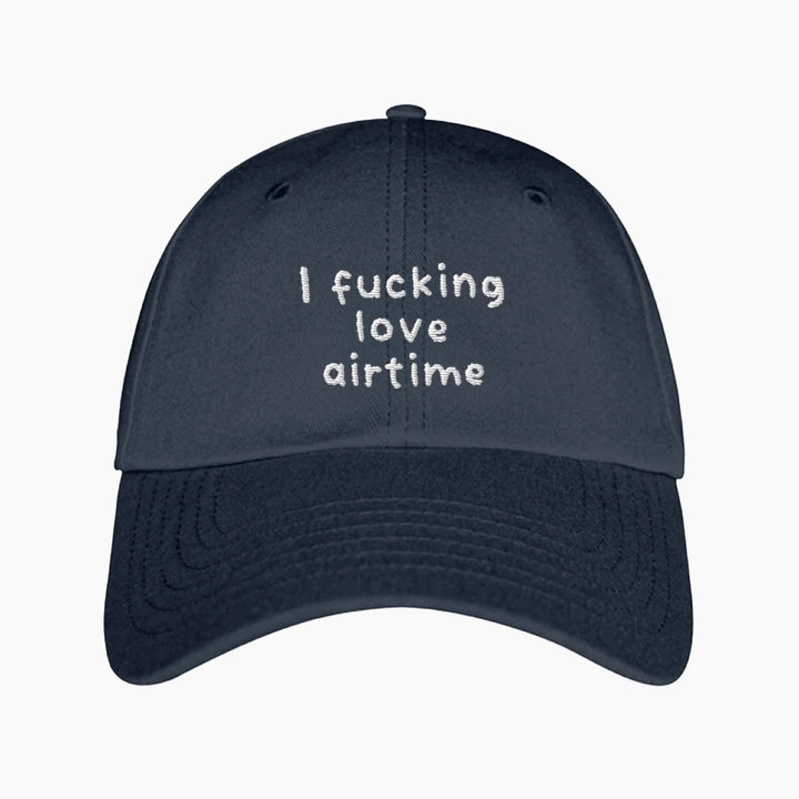 I F*CKING LOVE AIRTIME BASECAP