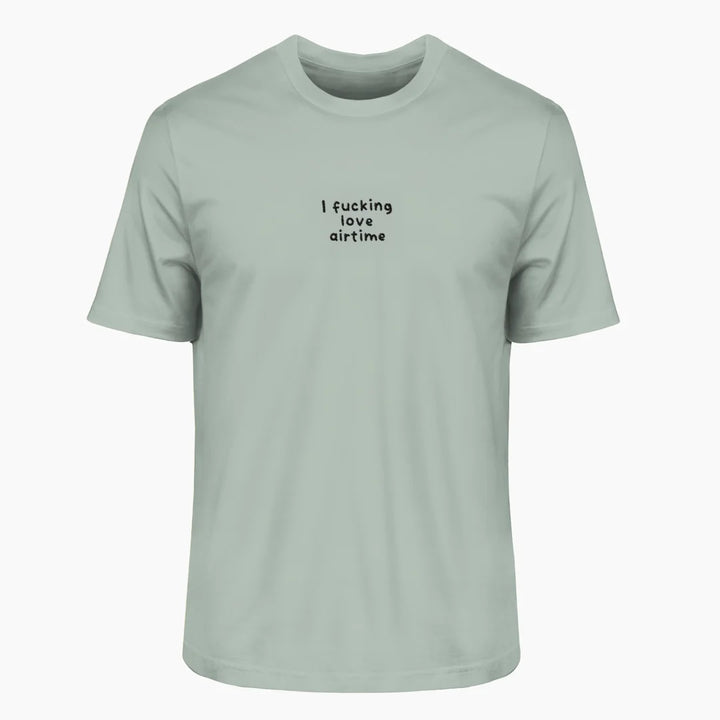 I F*CKING LOVE AIRTIME T-Shirt
