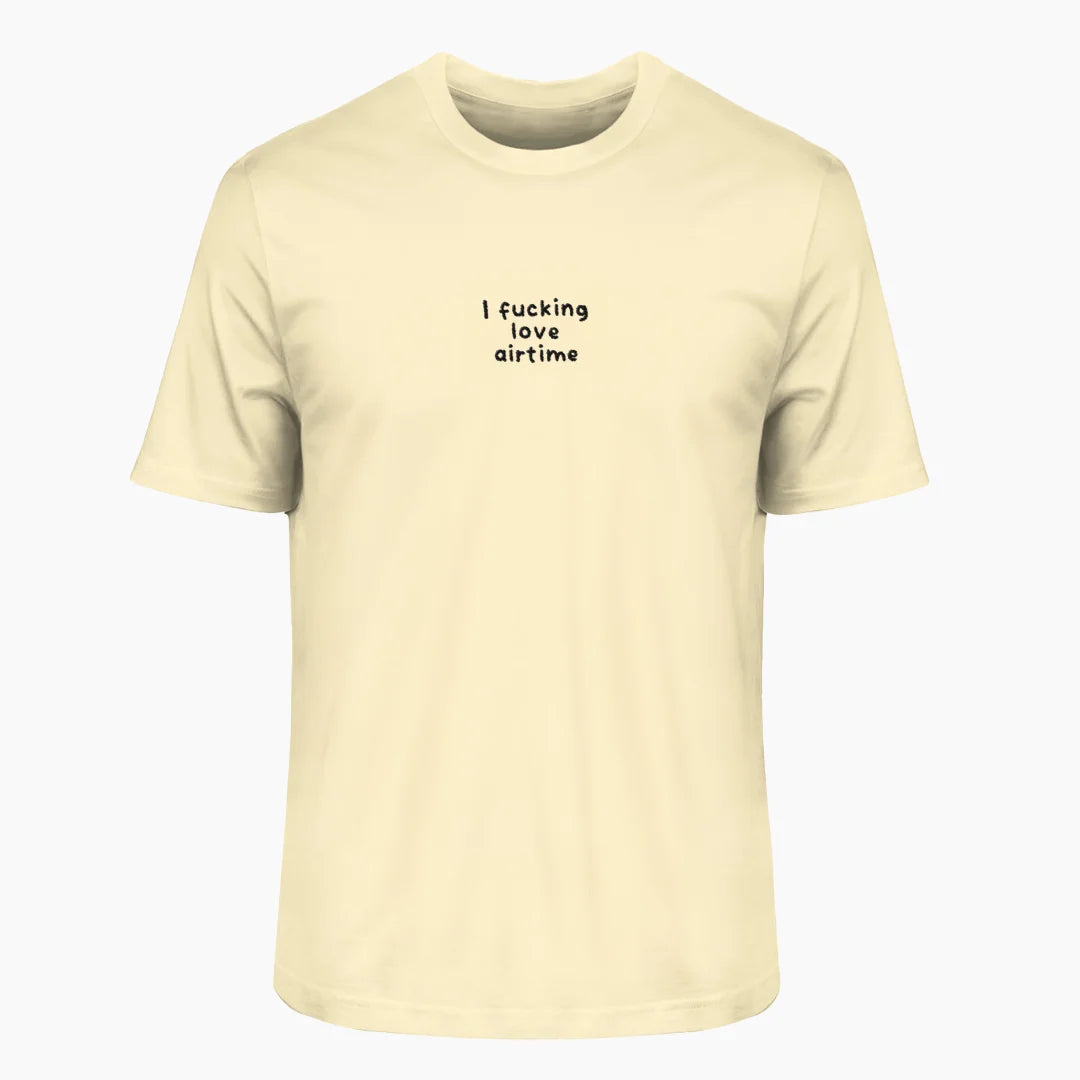 I F*CKING LOVE AIRTIME T-Shirt