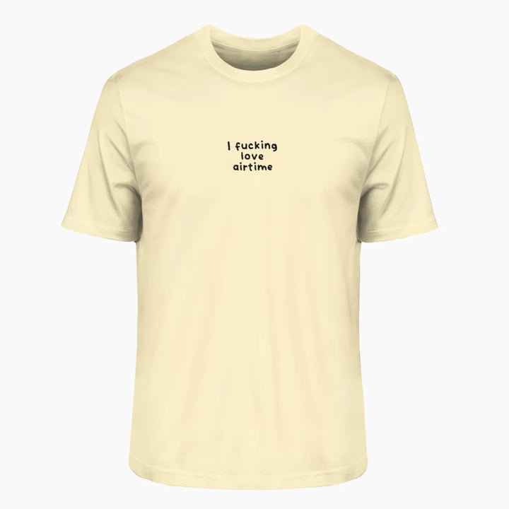 I F*CKING LOVE AIRTIME T-Shirt