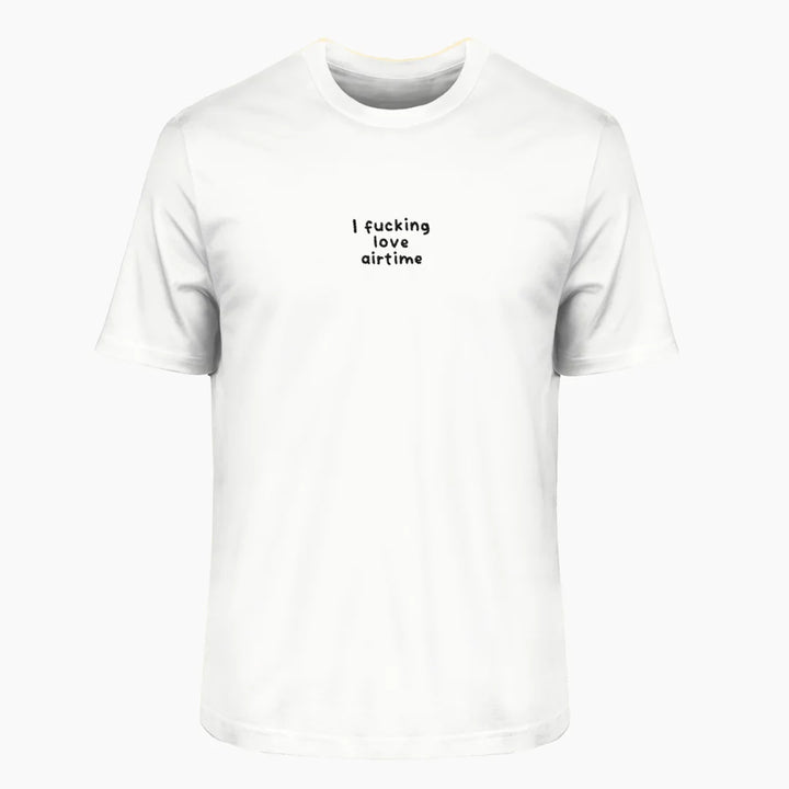 I F*CKING LOVE AIRTIME T-Shirt