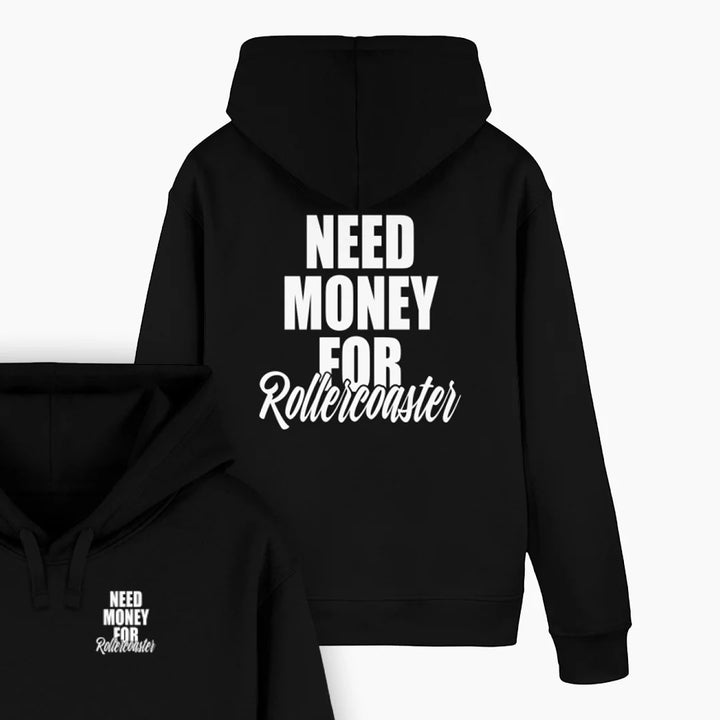 NEED MONEY FOR ROLLERCOASTER Hoodie