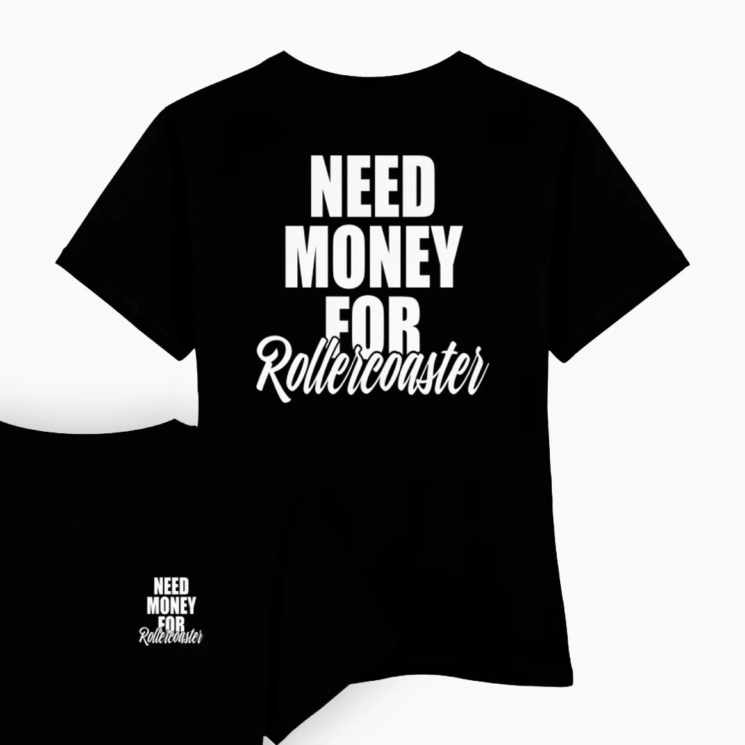 NEED MONEY FOR ROLLERCOASTER Damen T-Shirt