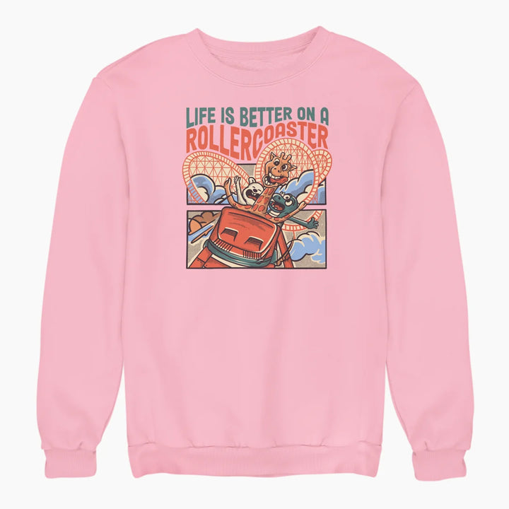 LIFE IS BETTER ON A ROLLERCOASTER Sweatshirt