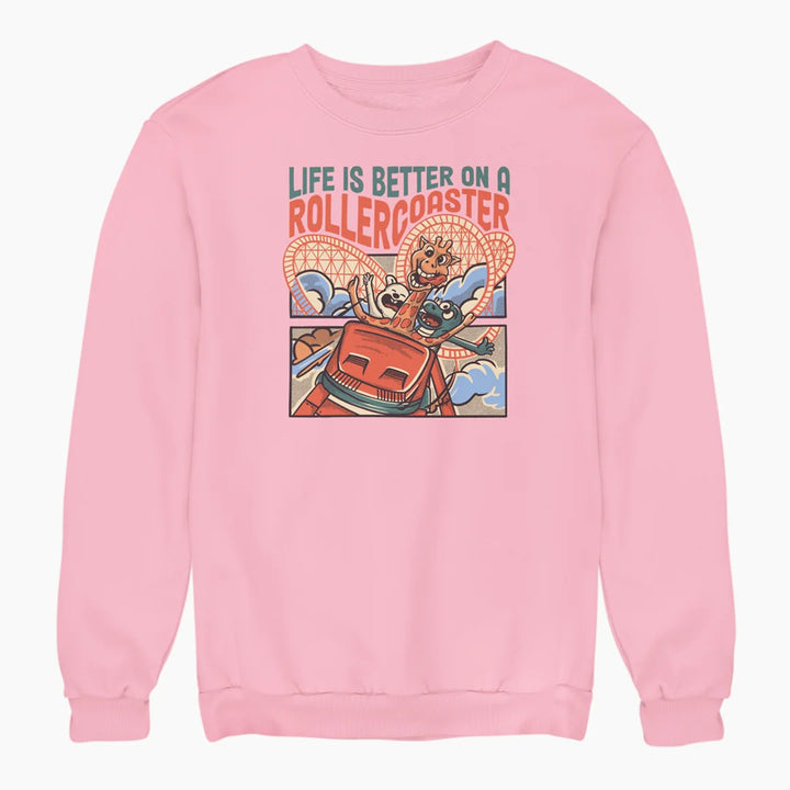 LIFE IS BETTER ON A ROLLERCOASTER sweatshirt