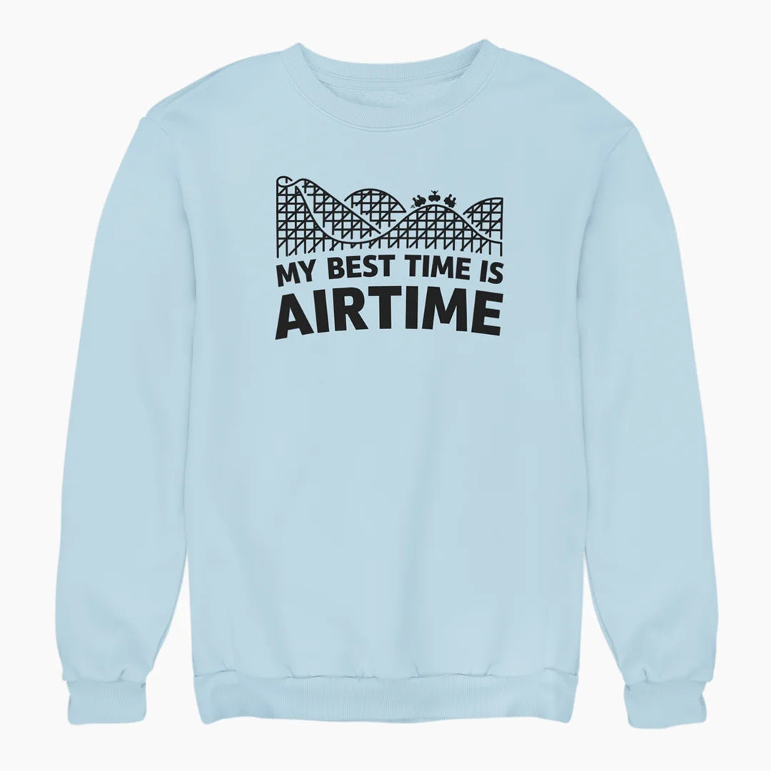 MY BEST TIME IS AIRTIME Sweatshirt