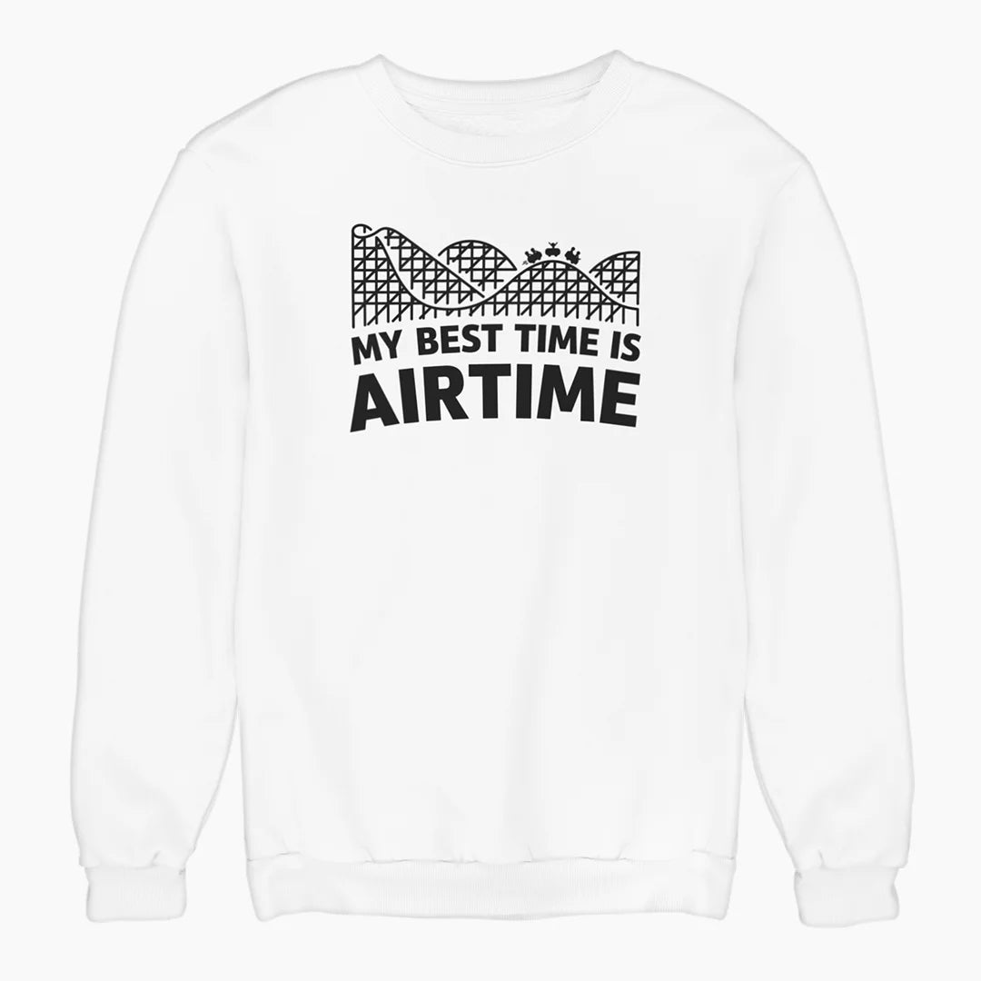 MY BEST TIME IS AIRTIME sweatshirt